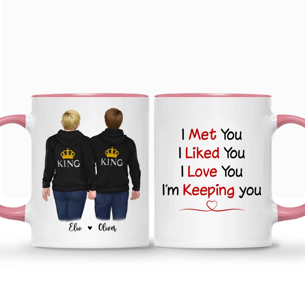 Personalized Mug - I Met You, I Liked You, I Love You, I'm Keeping You..._3