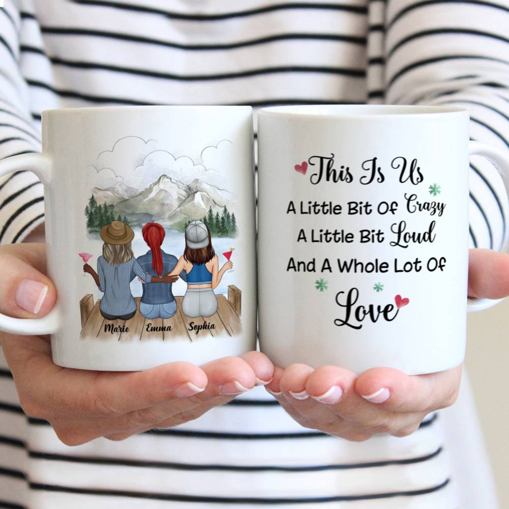 Personalized Mug - Besties Mug - This Is Us, A Little Bit Of Crazy, A Little Bit Loud And A Whole Lot Of Love