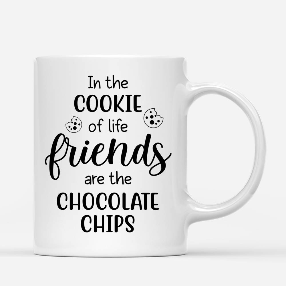 Personalized Mug - Always Together - In The Cookie Of Life, Friends Are The Chocolate Chips_2