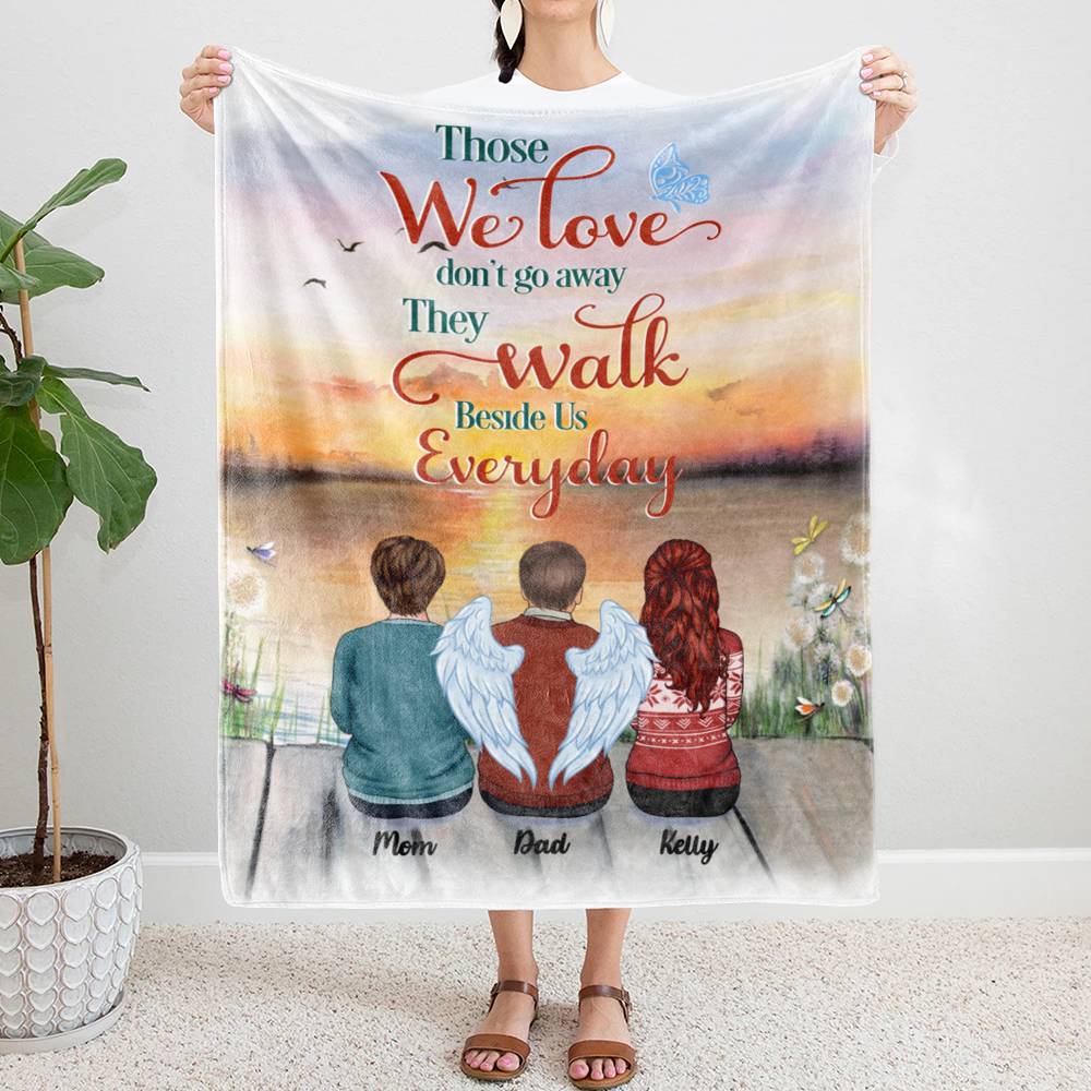 Personalized Blanket - Those We Love Don't Go Away They Walk Beside Us Everyday