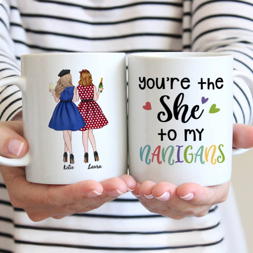 Best Friend Personalised Cups - You are The SHE To My Nanigans