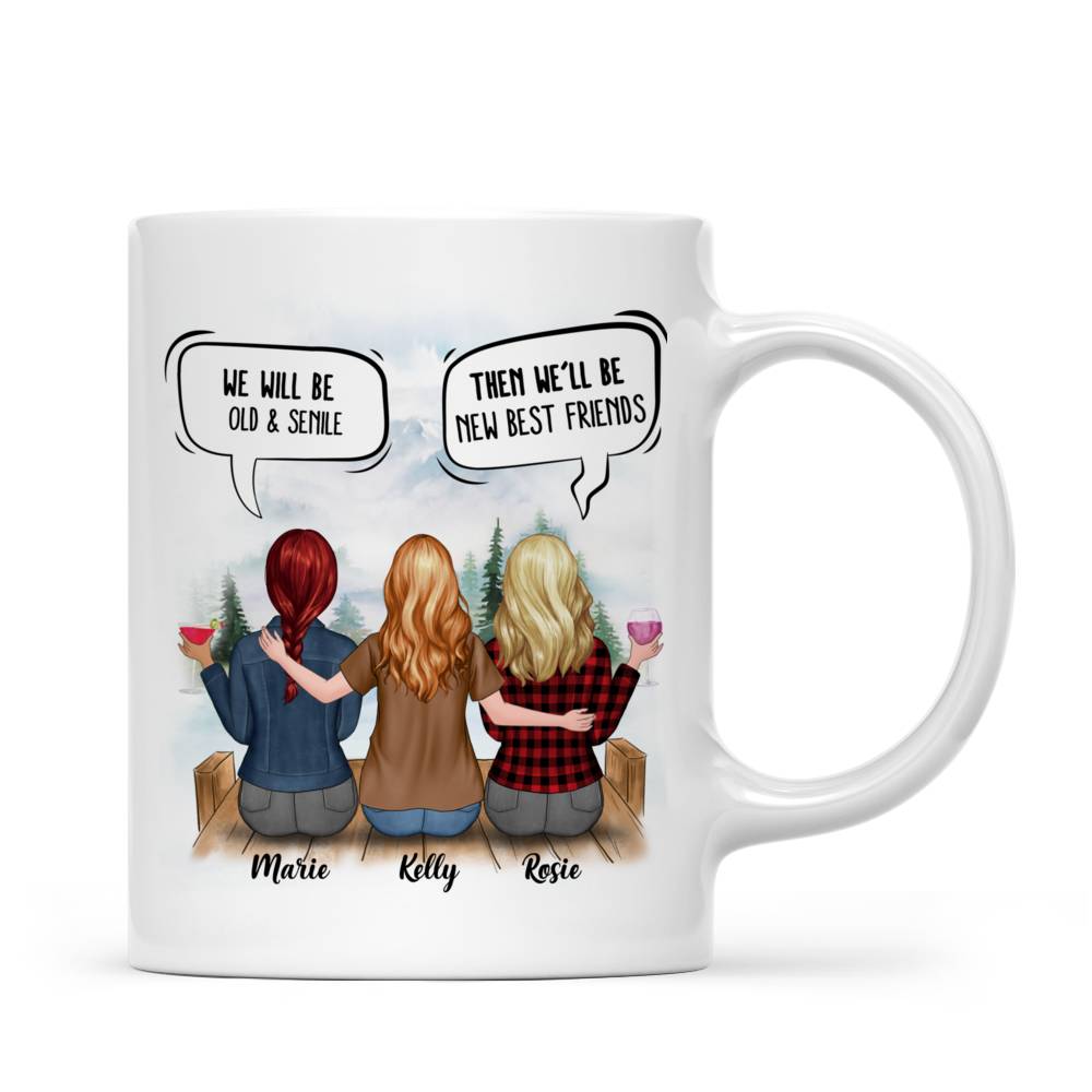 Personalized Mug - Up to 10 Woman - We'll Old And Senile, Then We'll Be New Friends_2