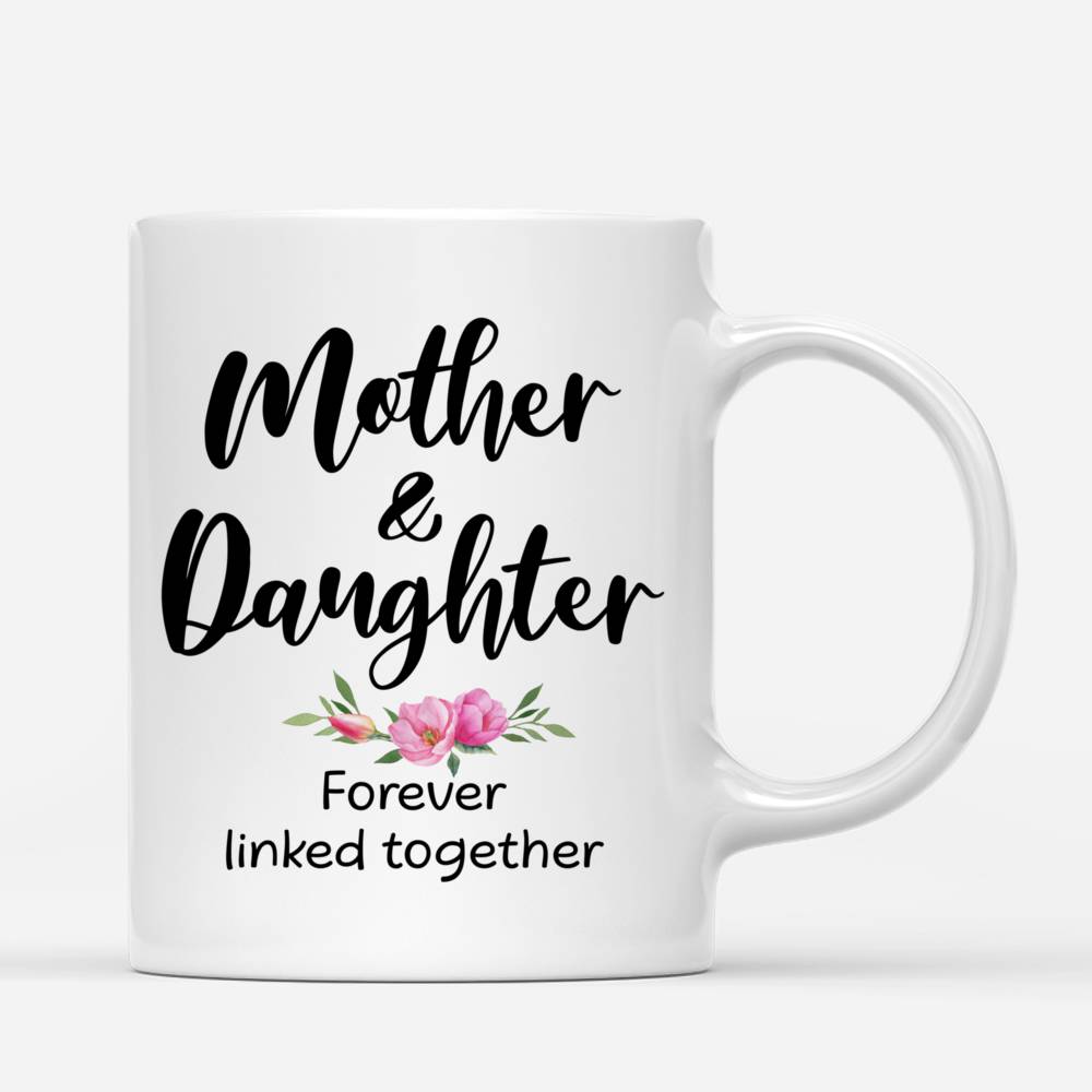 Personalized Mug - Mother&Children - Mother & Daughter forever linked together_2