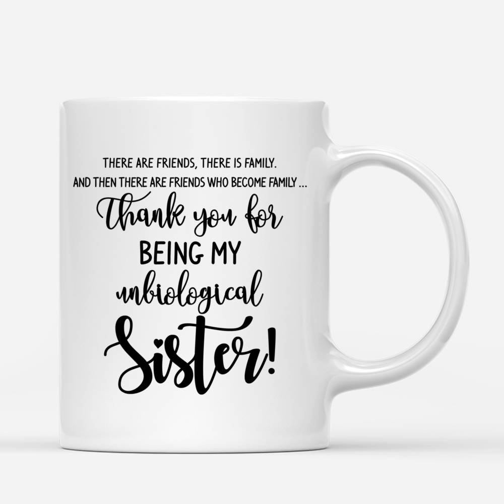 Personalized Mug - Topic - Personalized Mug - 2 Girls - There are friends, there is family. And then there are friends who become family  thank you for being unbiological sister!_2
