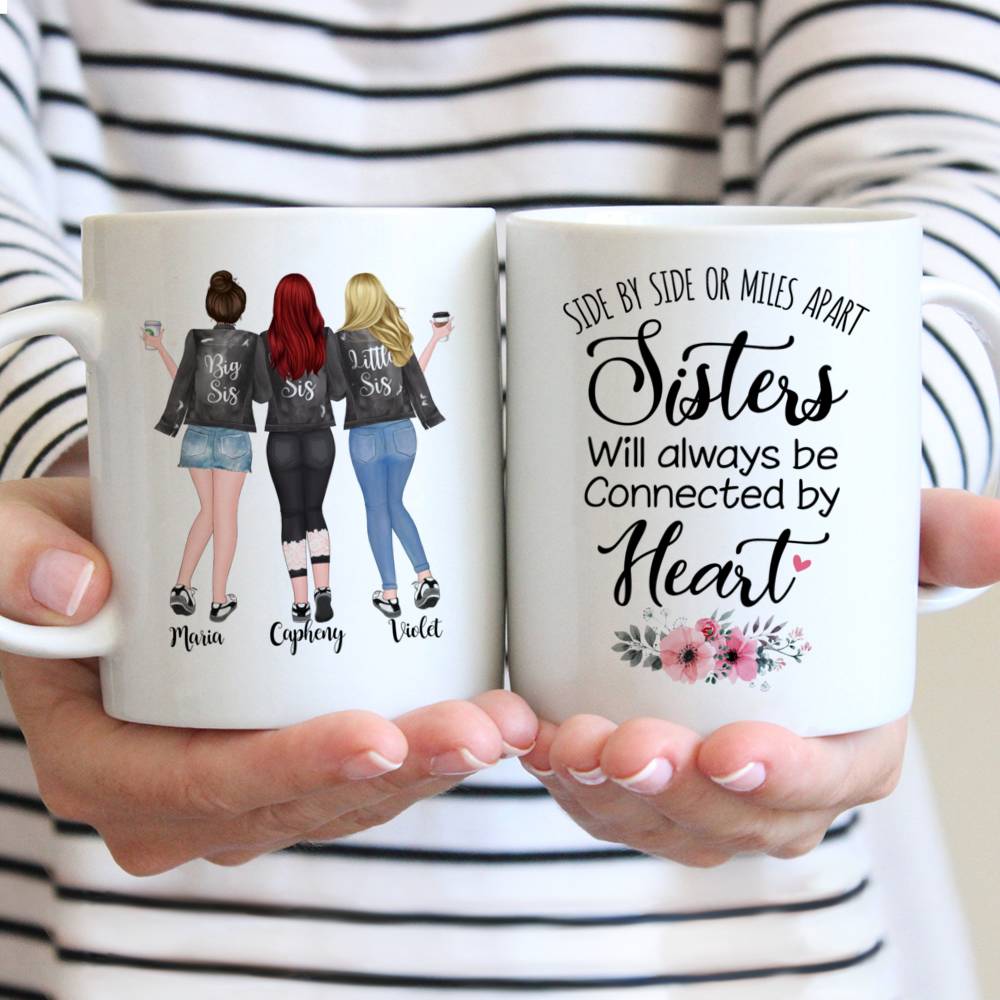 Custom Cups For 3 Sisters - Side by side or miles apart, Sisters will always be connected by heart