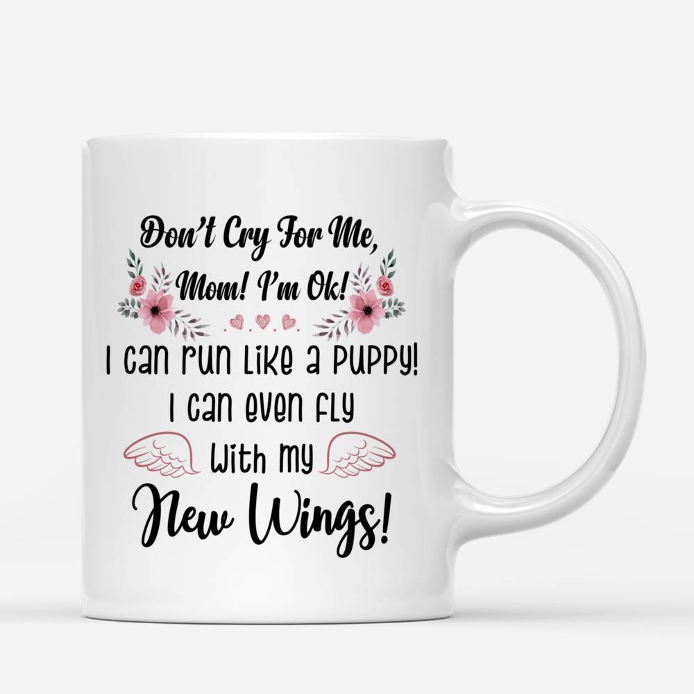 Personalized Mug - Don't Cry For Me, Mom! I'm Ok I Can Run Like A Puppy Mug_2