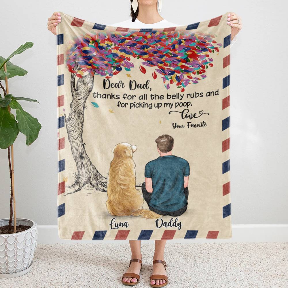 Personalized Blanket - Man and Dogs - Dear dad, thanks for all the belly rubs and for picking up my poop. Love, your favorite_1