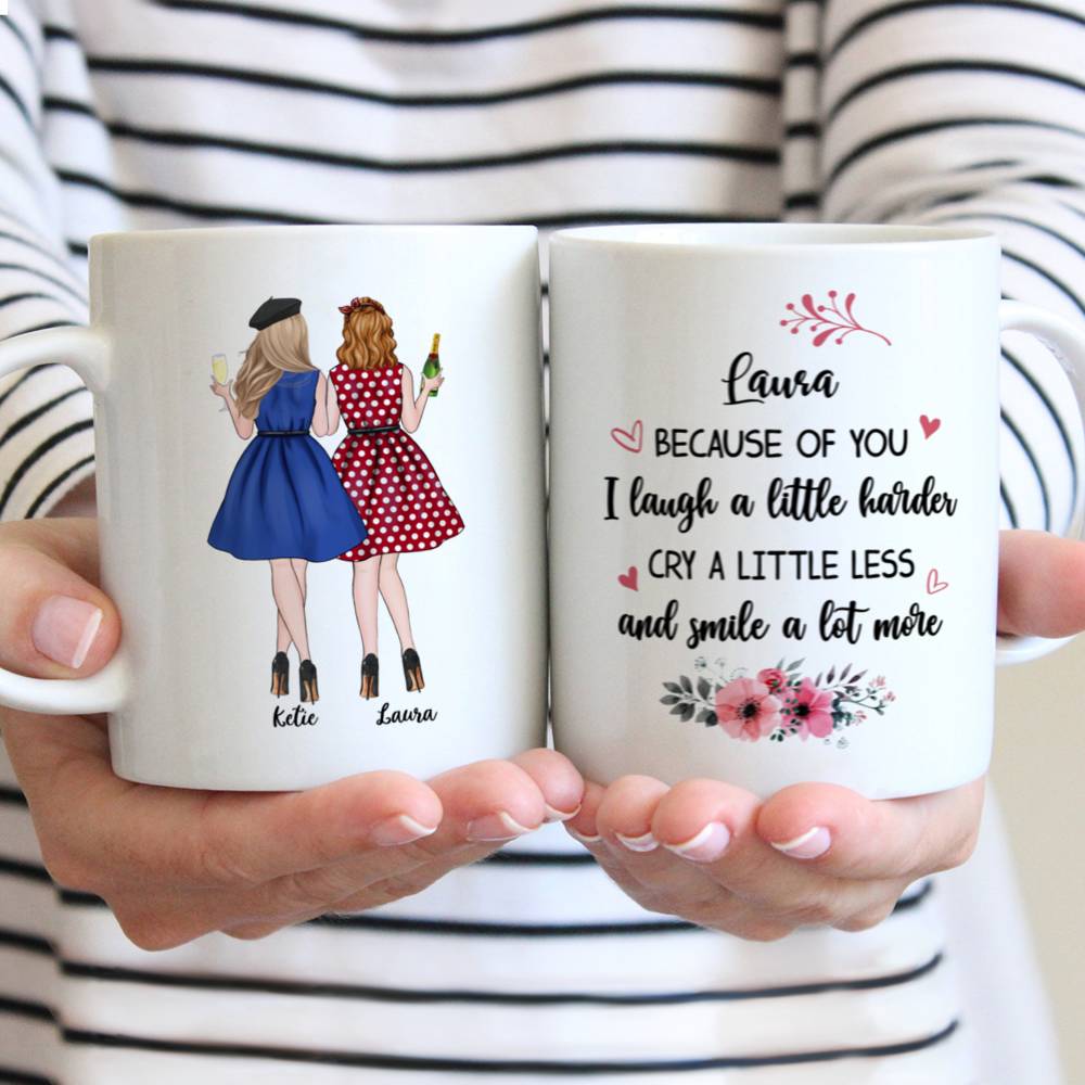 Personalized Mug - Best friends - Because of you I laugh a little harder cry a little less and smile a lot more.