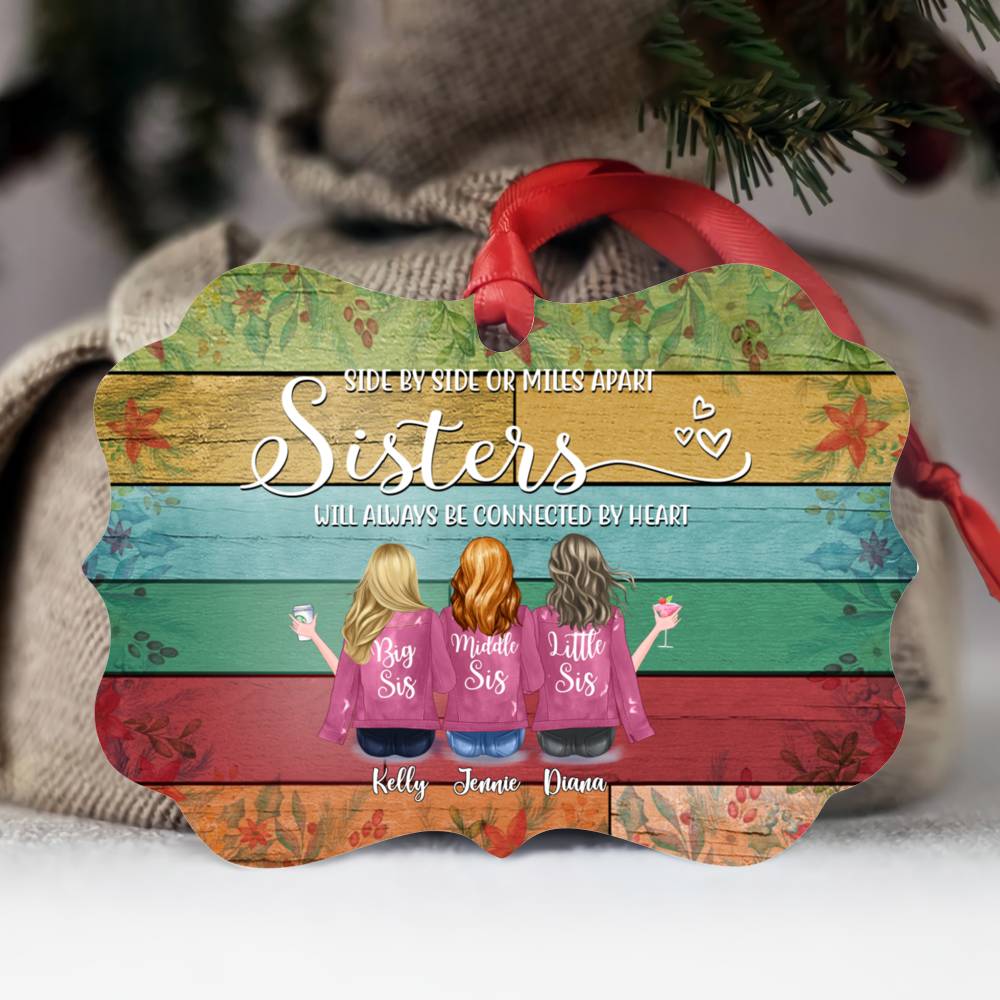 Personalized Ornament - Up to 7 Women - Ornament - Side by side or miles apart, Sisters will always be connected by heart  (BGC)