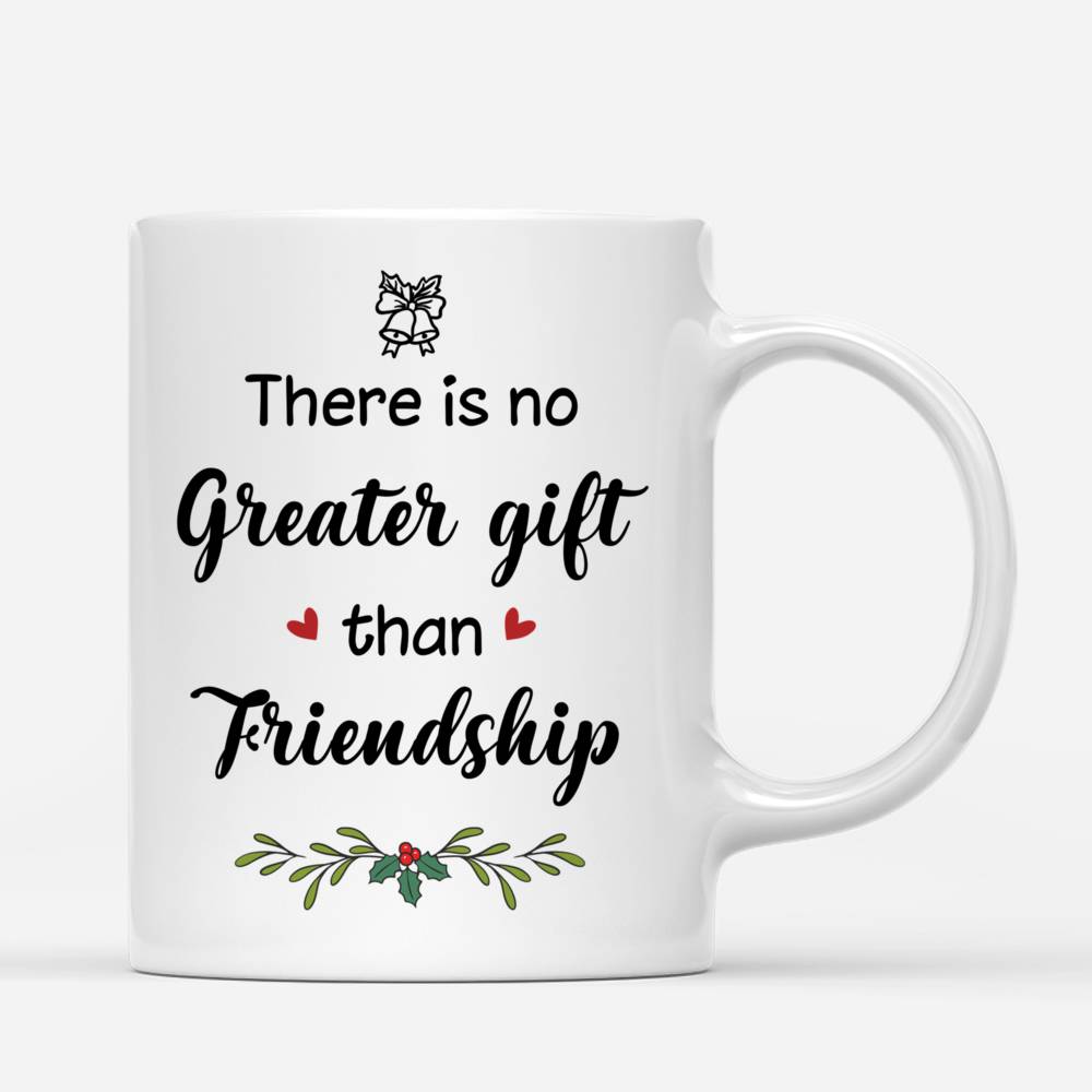 Personalized Mug - Xmas Mug - There Is No Greater Gift Than Friendship_2