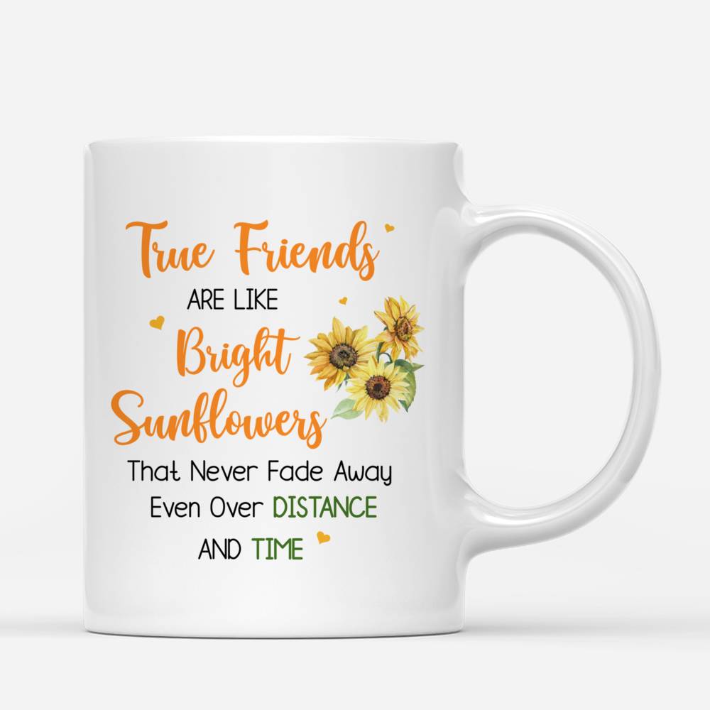 Personalized Mug - Sunflower Girls - True Friends Are Like Bright Sunflowers That Never Fade Away, Even Over Distance And Time_2