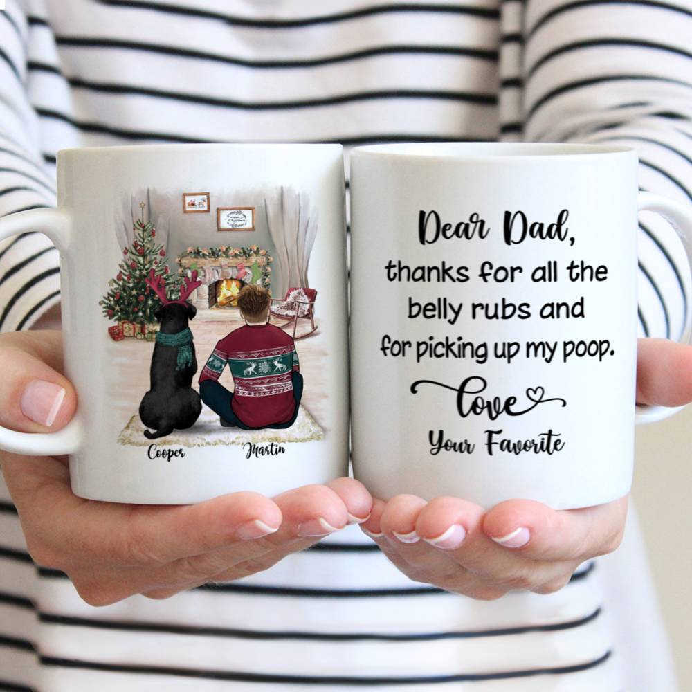 Personalized Mug - Man and Dogs Christmas - Dear dad, thanks for all the belly rubs and for picking up my poop