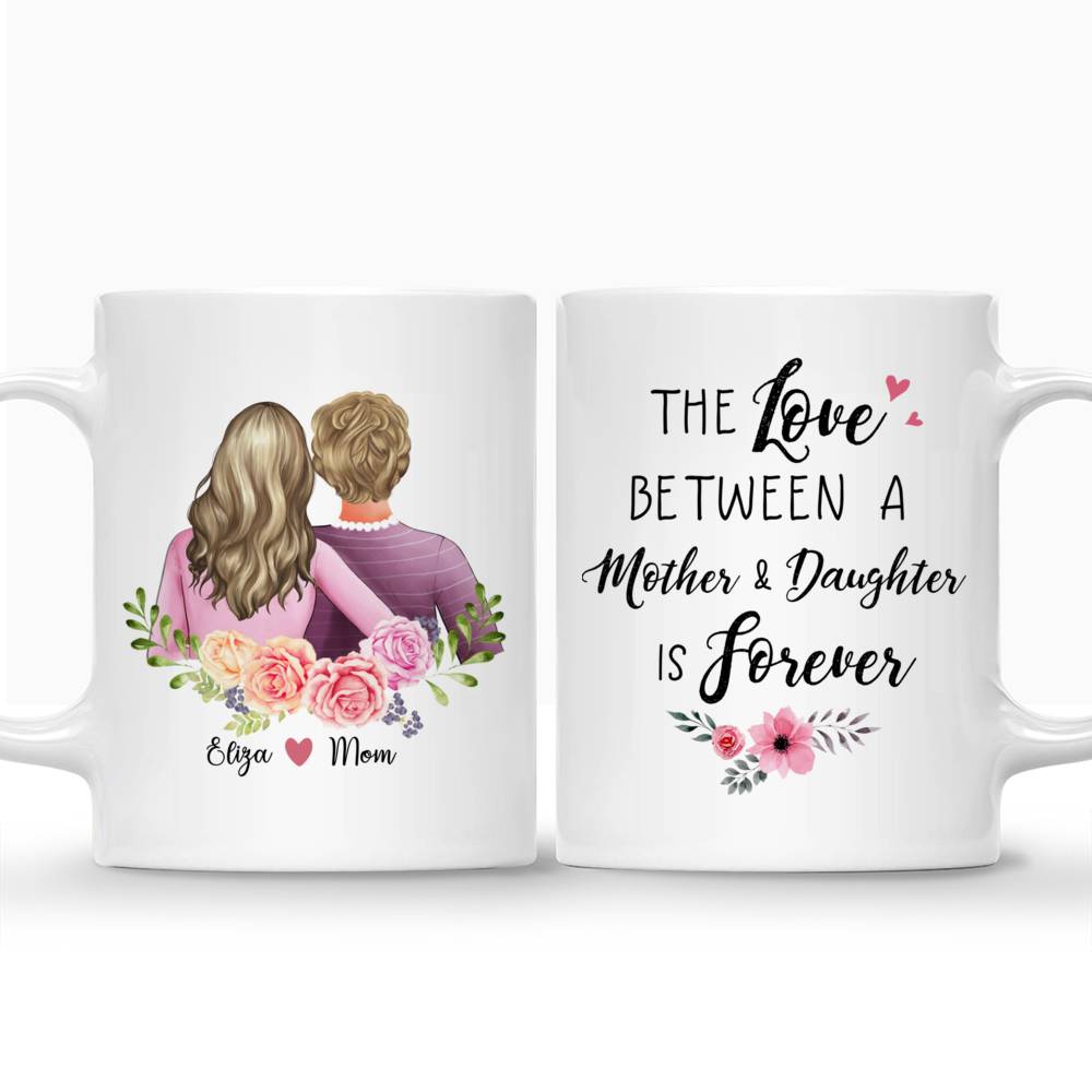 Personalized Mug - Mother & Daughter - The Love Between A Mother & Daughter Is Forever_3