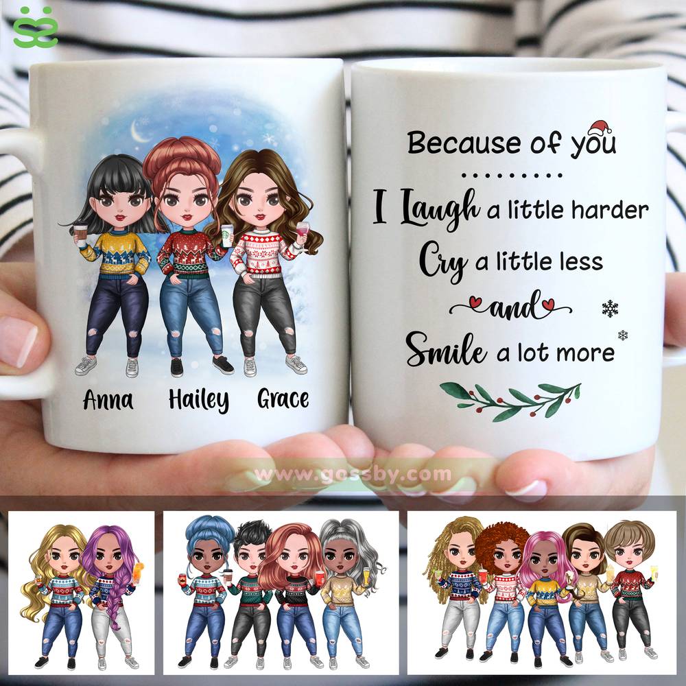 Personalized Mug - Up to 7 Women - Because Of You I Laugh A Little Harder Cry A Little Less And Smile A Lot More (7434)