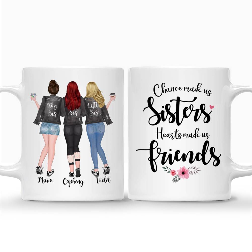 Personalized Mug - 3 Sisters - Chance made us sisters. Hearts made us friends._3