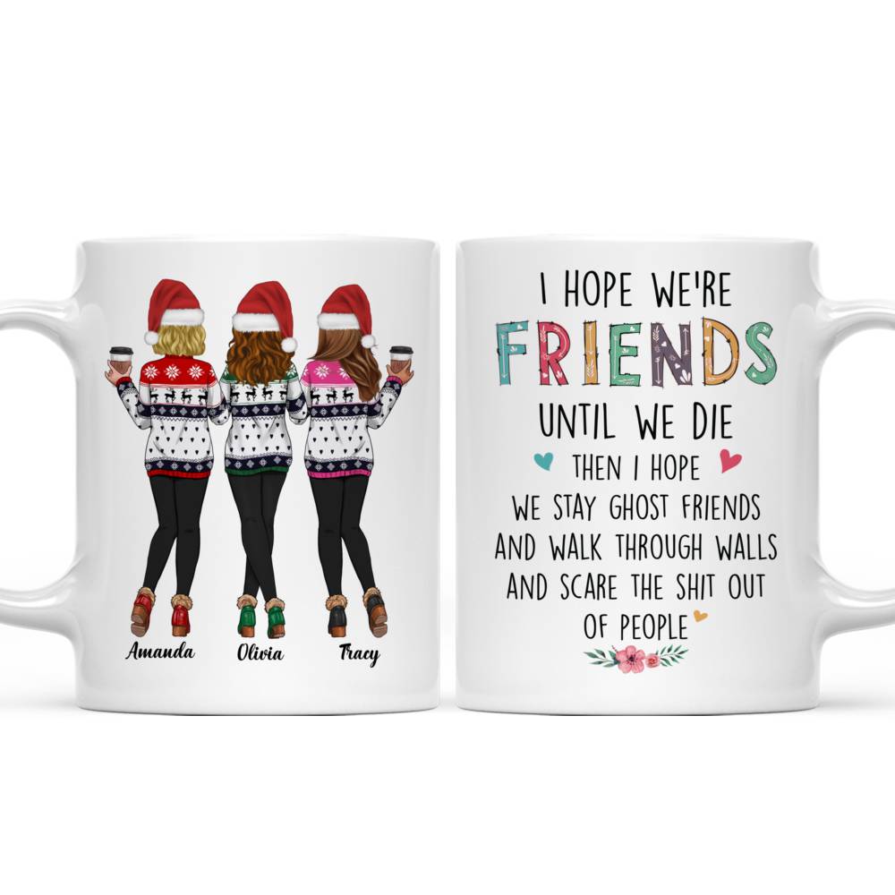Personalized Mug - Xmas - Sweaters Leggings - I Hope We're Friends Until We Die_3