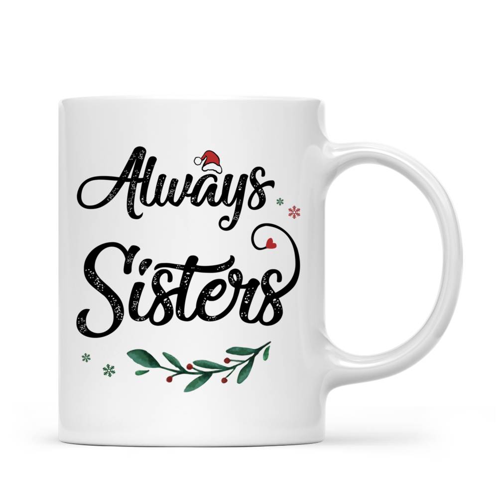 Personalized Mug - Custom Sisters Mug - Always sisters (C3) _2