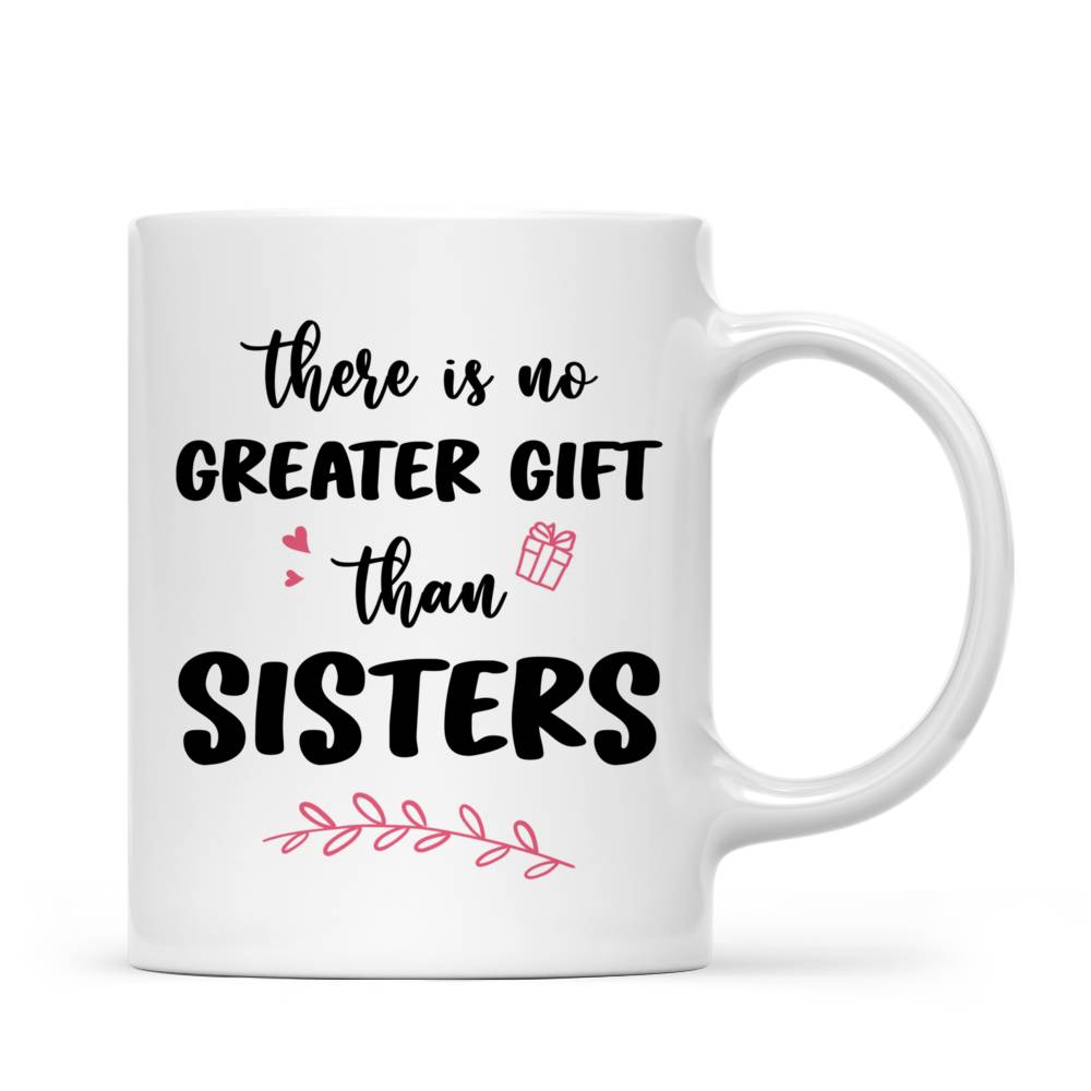 Personalized Mug - There Is No Greater Gift Than Sisters (New)_2