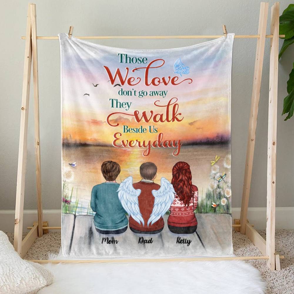 Personalized Blanket - Those We Love Don't Go Away They Walk Beside Us Everyday_1