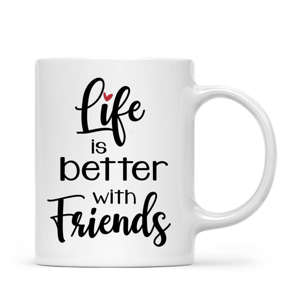 Personalized Mug - Best friends - Up to 5 girls - Life is better with friends_4