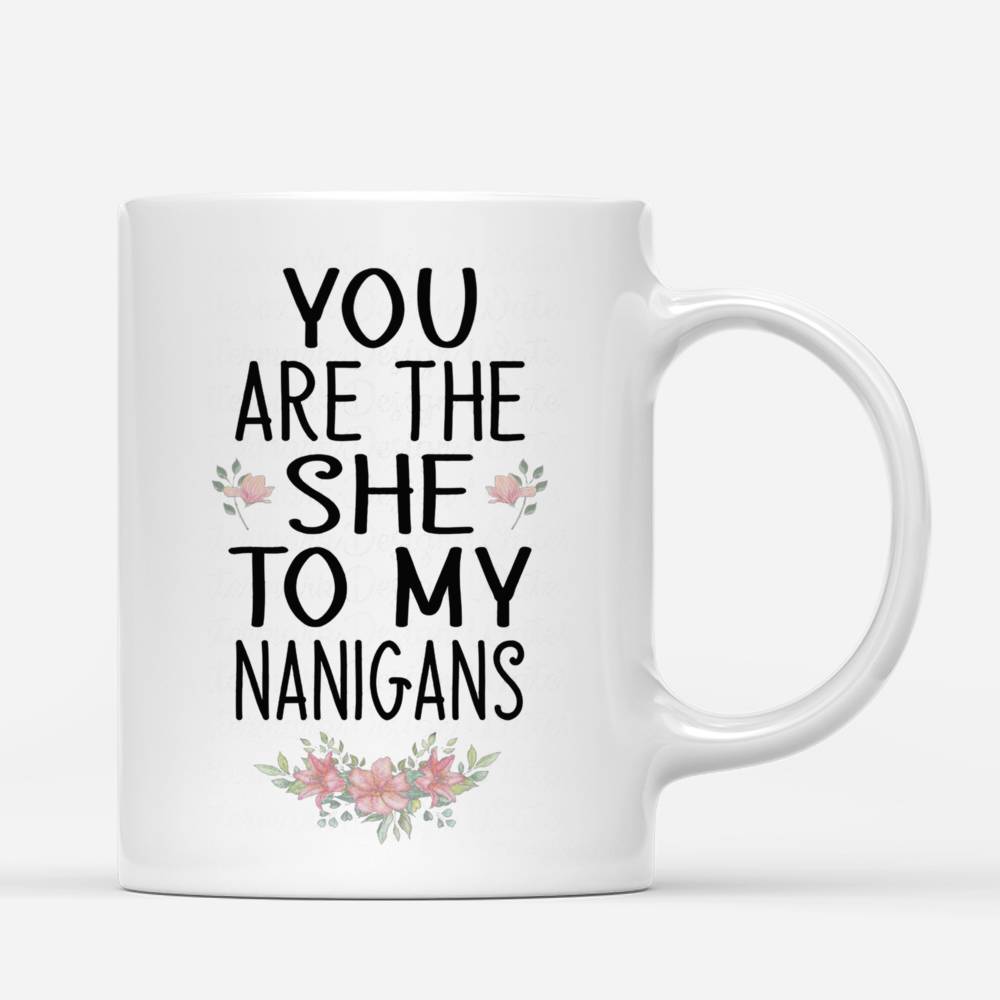 Personalized Mug - Shopping team - You're The She To My Nanigans_2