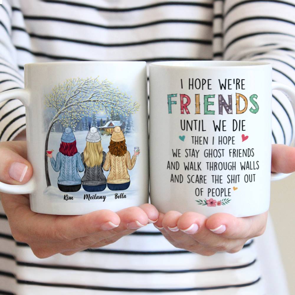 Personalized Mug - Up to 6 Women - I hope we're friends until we die... (T8717)