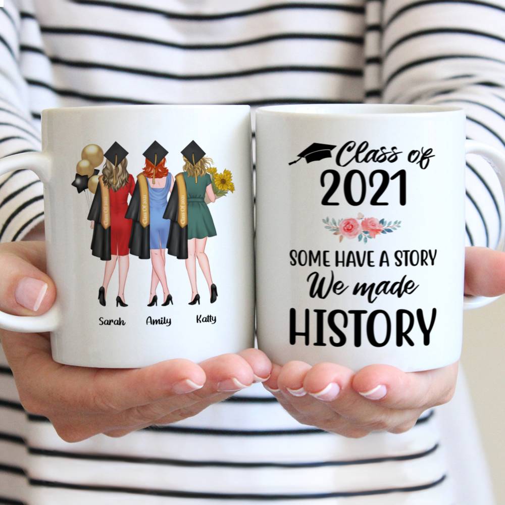 Personalized Mug - Up to 5 Girls - Graduation - CLASS OF 2021 Some have a story We made History