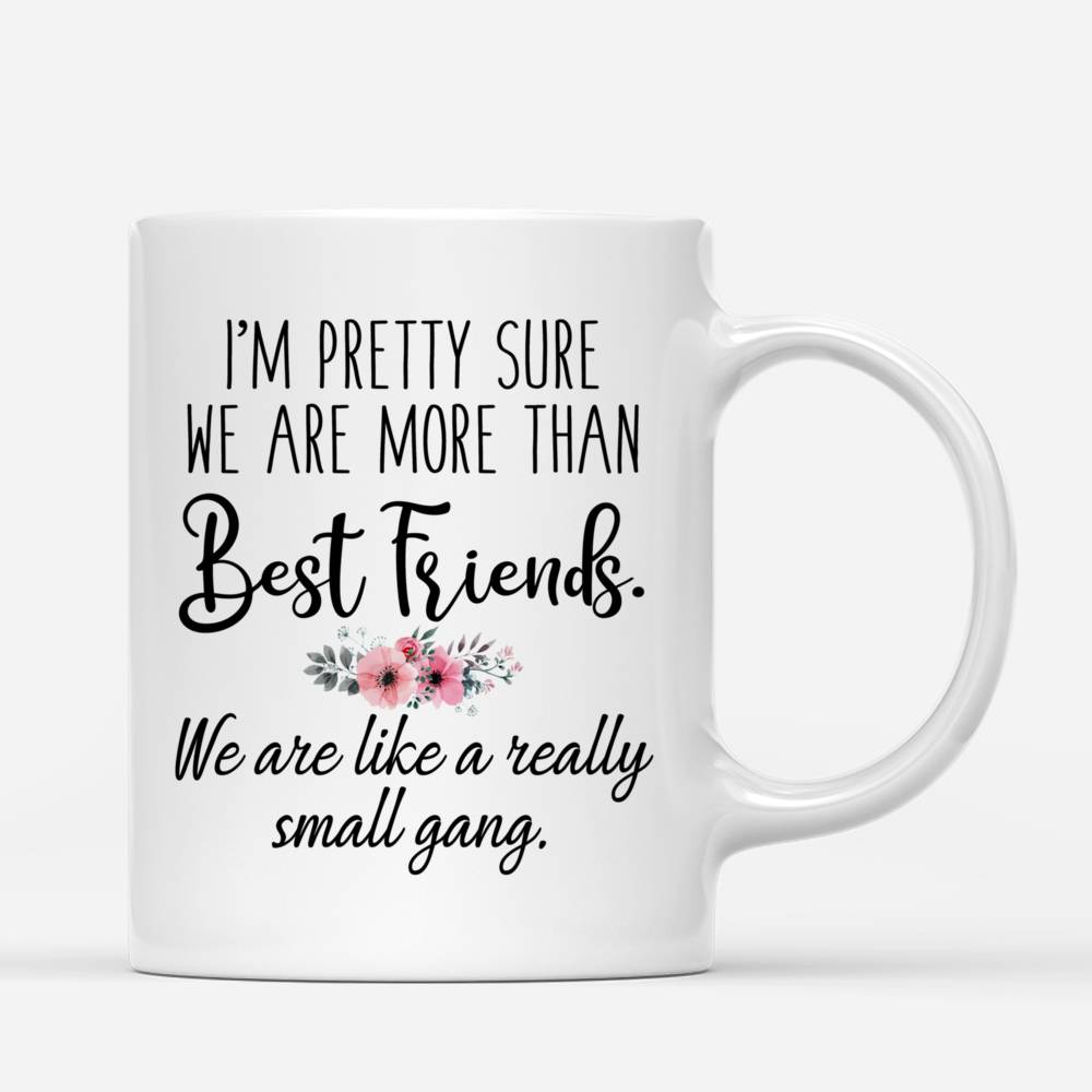 Personalized Mug - Topic - Personalized Mug - 2/3 Girls - Im pretty sure we are more than best friends. We are like a really small gang._2