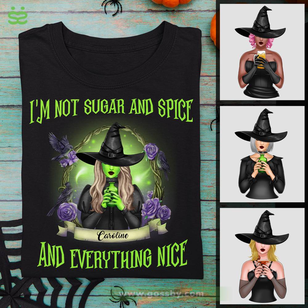 Personalized Shirt - Wicked Witch - I'm Not Sugar And Spice And Everything Nice