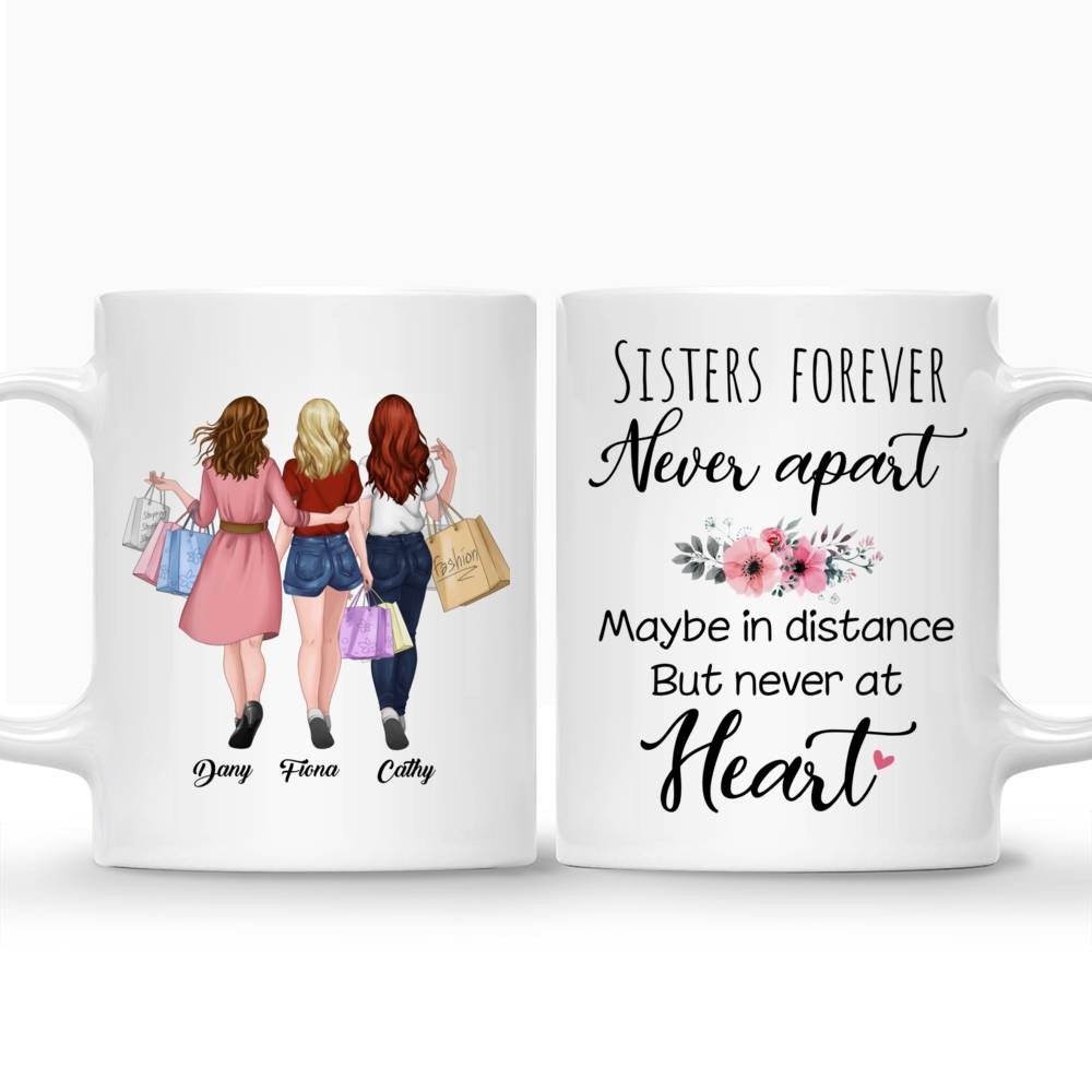 Personalized Mug - Shopping team - Sisters forever, never apart. Maybe in distance but never at heart_3