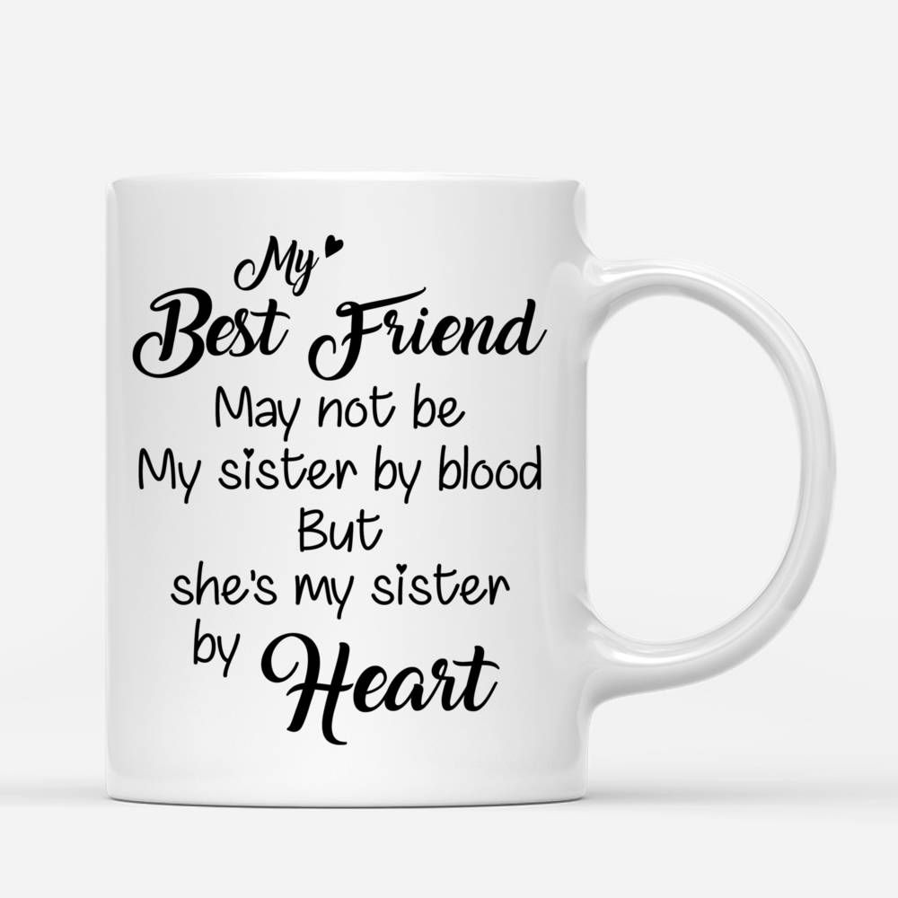 Personalized Mug - Topic - Personalized Mug - My best friends may not be sisters by blood but sisters by heart._2