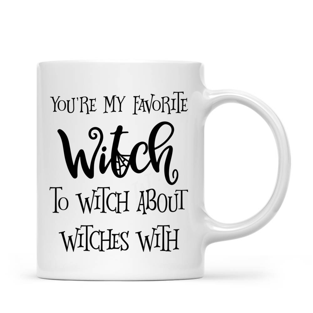 Personalized Mug - Halloween Friends - You're My Favorite Witch To Witch About Witches With_2