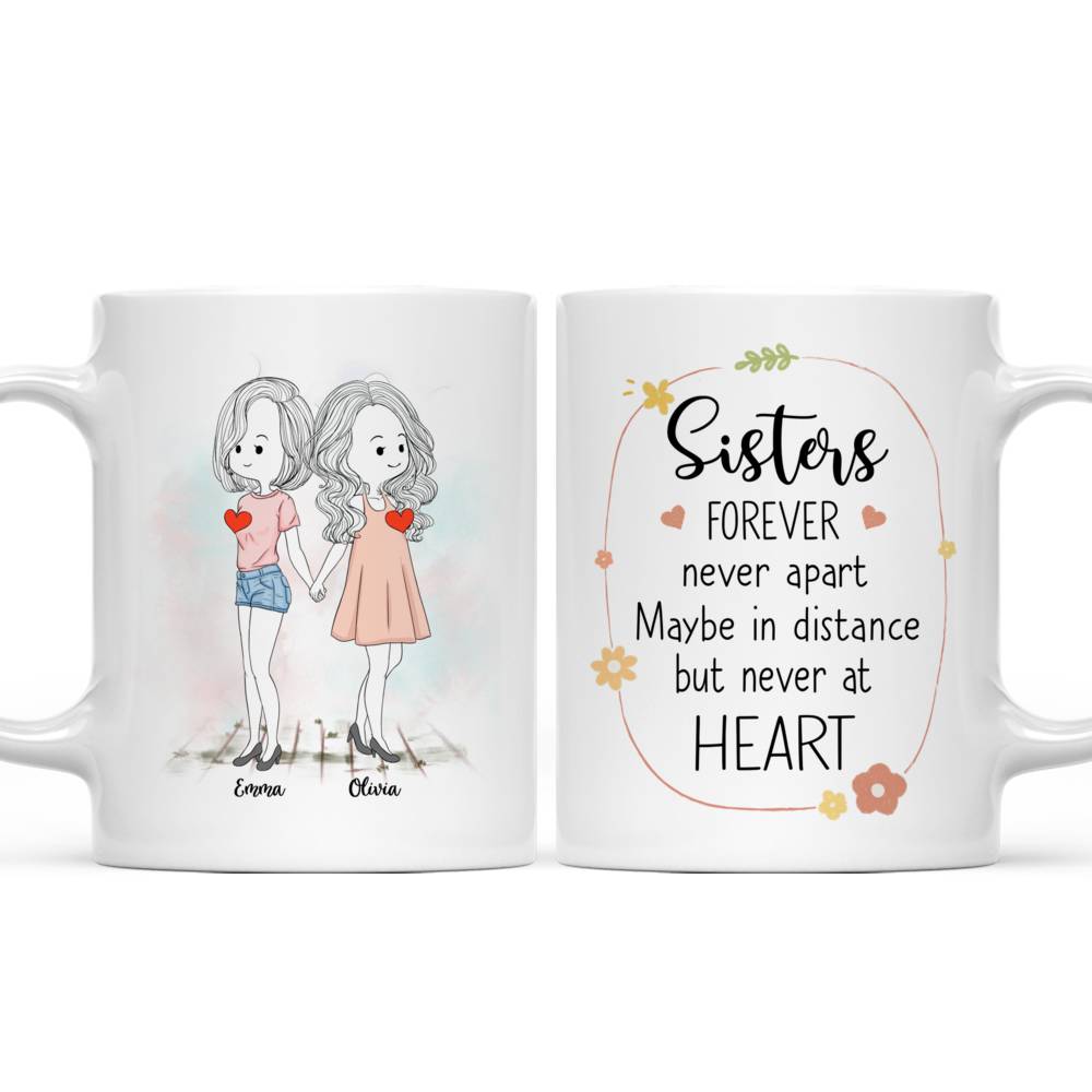 Personalized Mug - 2 Sisters - Sisters forever never apart Maybe in distance but never at heart_3