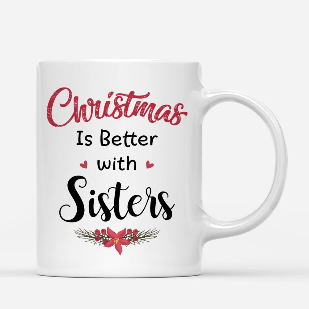 Personalized Mug - Christmas Mug - Christmas Is Better With Sisters_2