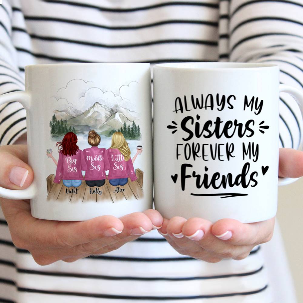 Personalized Mug - Up to 5 Sisters - Always my sisters forever my friends (Pink, Mountain)