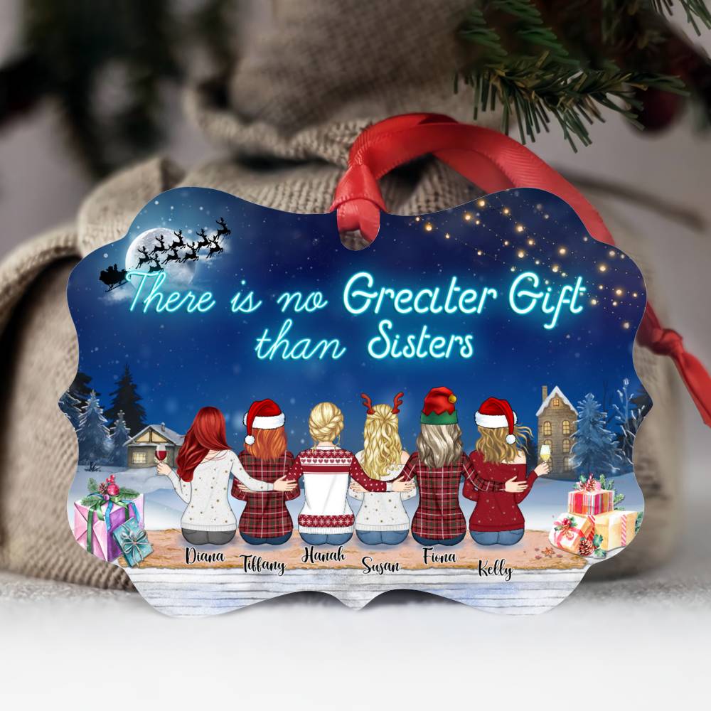 Personalized Ornament - Up to 9 Women - There Is No Greater Gift Than Sisters (T8270)