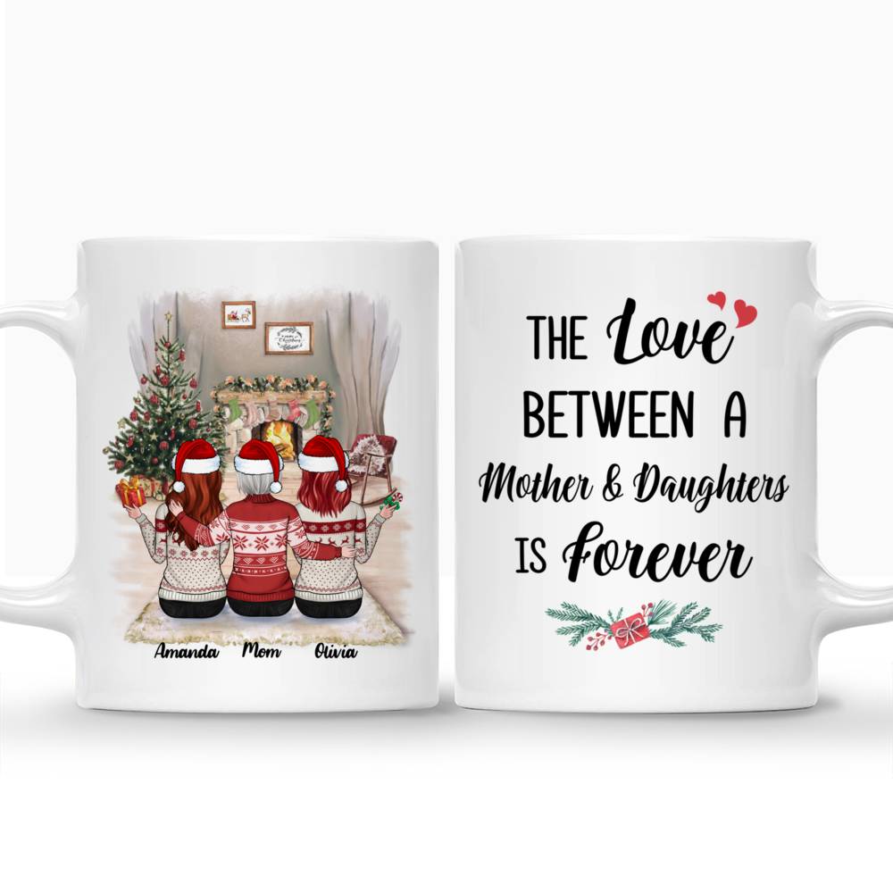 Personalized Mug - Mother & Daughter Xmas - The Love Between A Mother And Daughters Is Forever_3