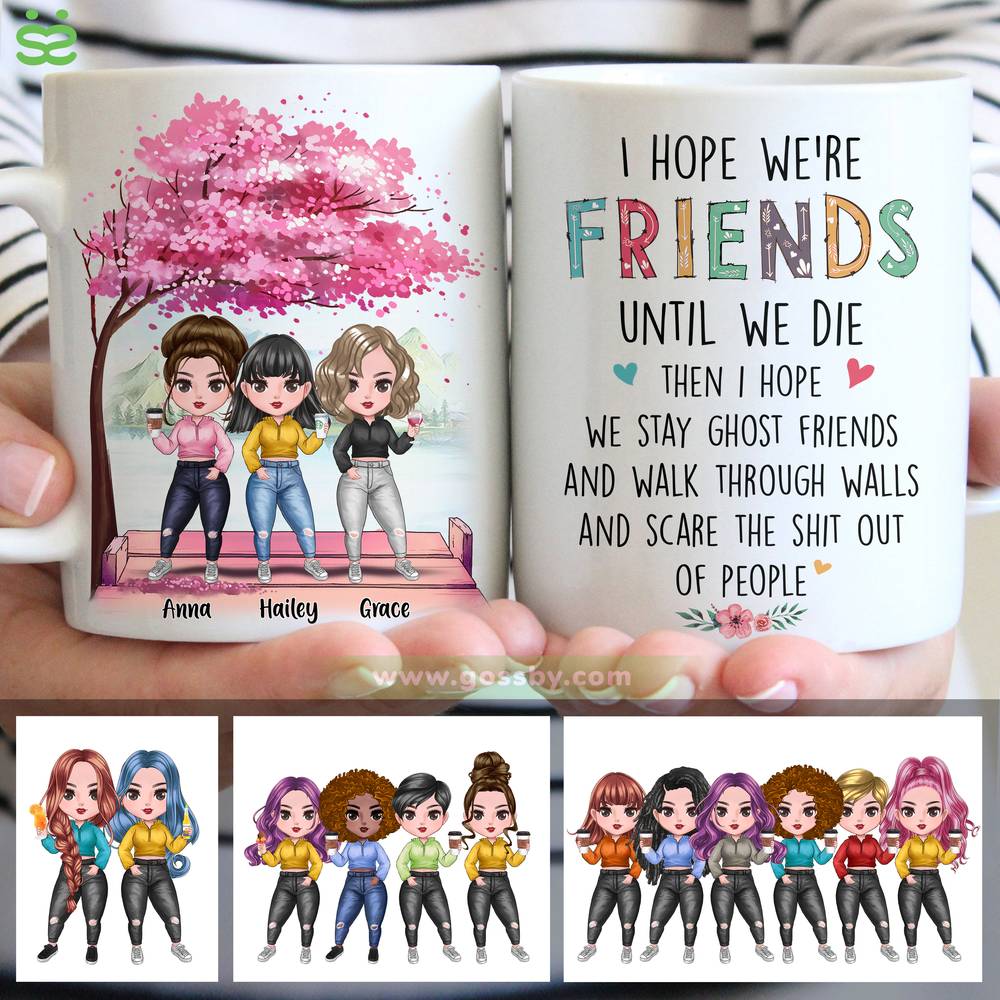 Personalized Mug - Up to 7 Women - I Hope We're Friends Until We Die (7314)