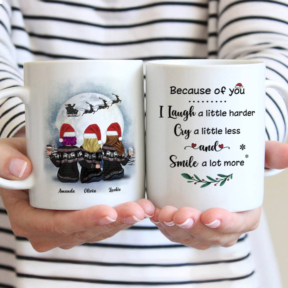 Personalized Mug - Christmas Moon - Because Of You, I Laugh A Little Harder, Cry A Little Less, And Smile A lot More - Up to 5 Ladies (3)