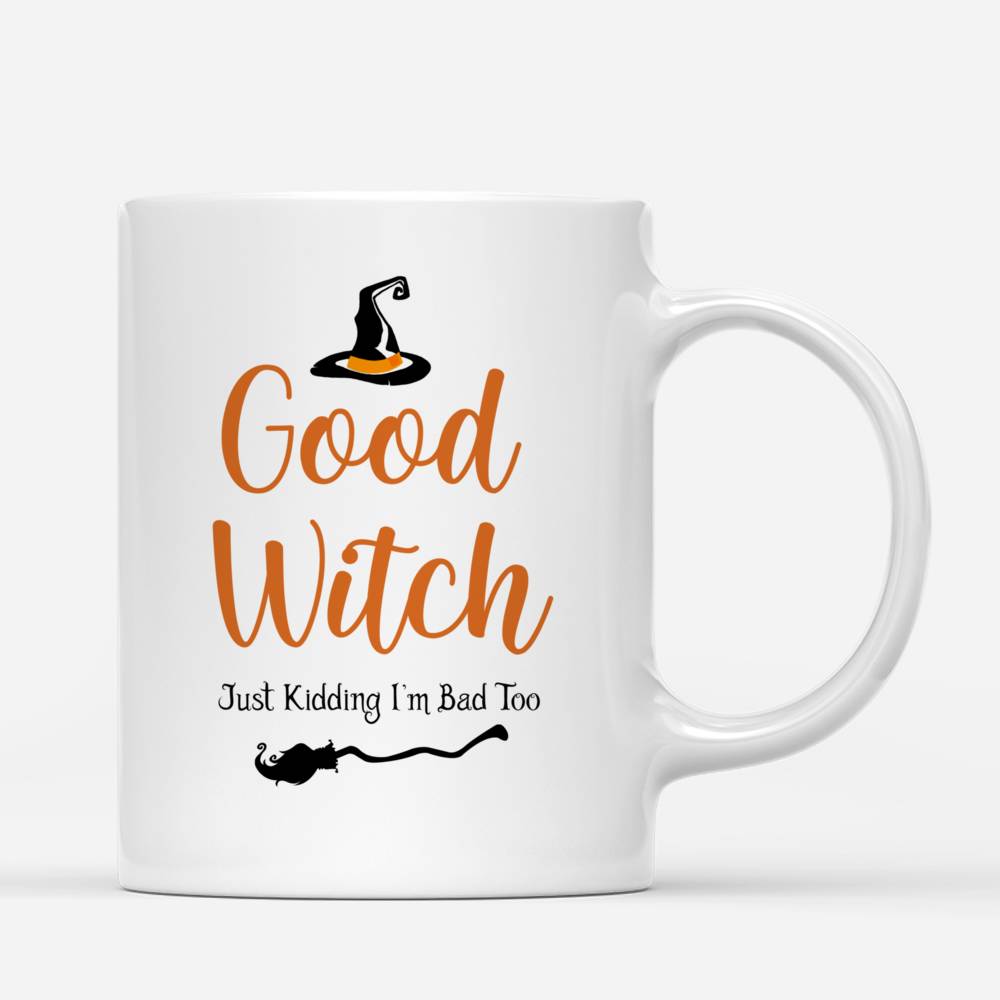 Halloween Witches Personalized Mugs - Just Kidding Im Bad Too Mug_2