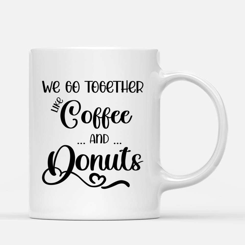 Personalized Mug - Onesies Family - We Go Together Like Coffee And Donuts_2