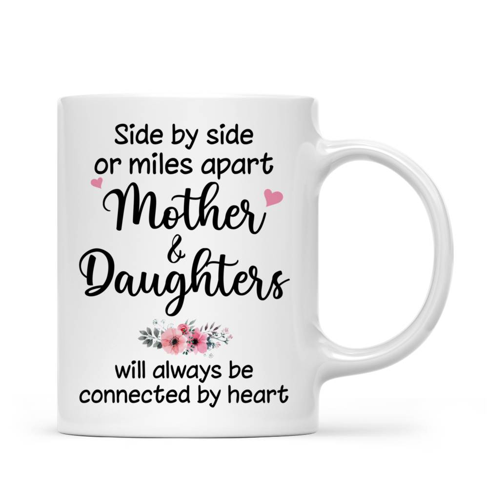Personalized Mug - Mother & Daughters - Side By Side Or Miles Apart, Mother & Daughters Will Always Be Connected By Heart (6442)_3