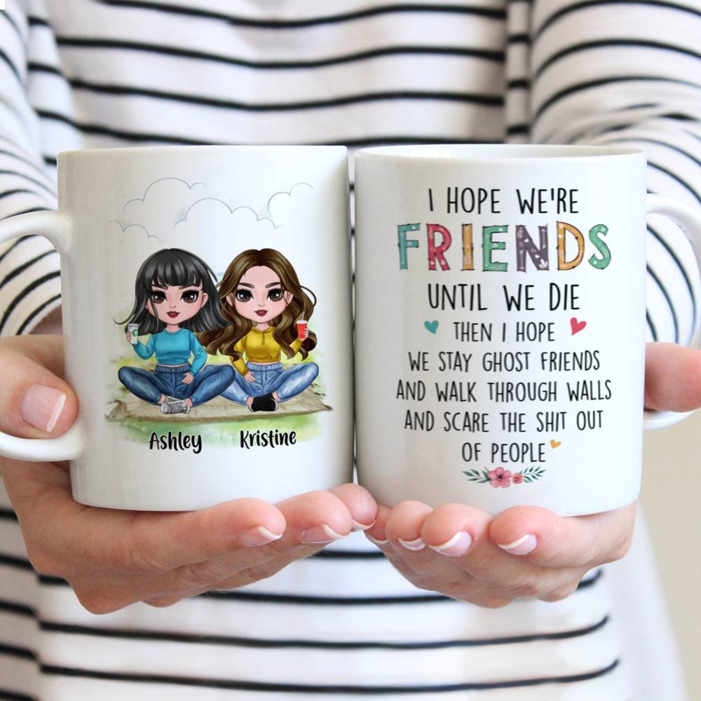 Personalized Mug - Up to 5 Girls - I Hope We're Friends Until We Die (6598)_1