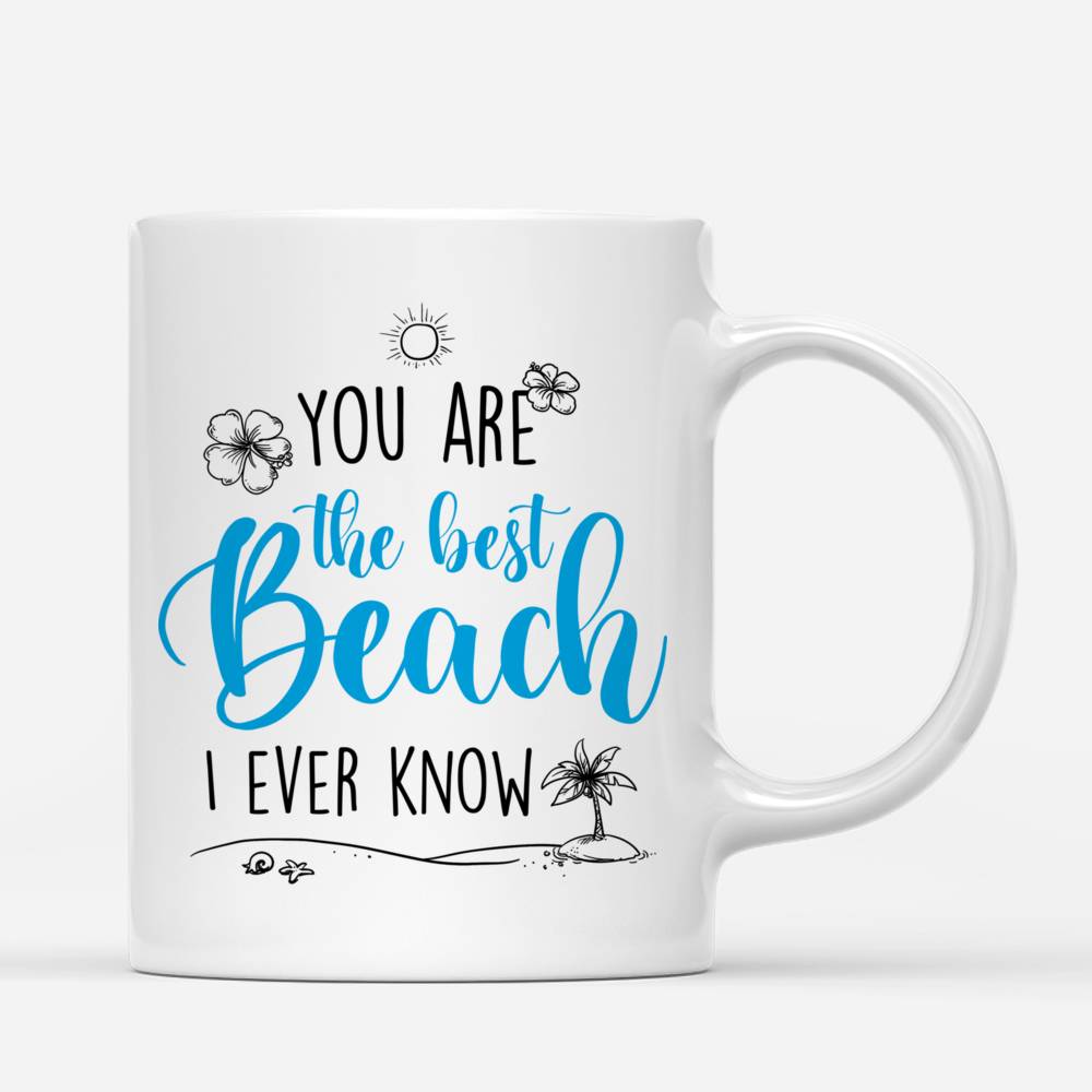 Personalized Mug - Beach Girls - You are the best beach I know_2