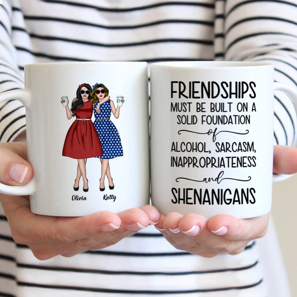 Personalized Mug - Vintage Best Friends - Friendships Must Be Built on a Solid Foundation of Alcohol, Sarcasm, Inappropriateness and Shenanigans