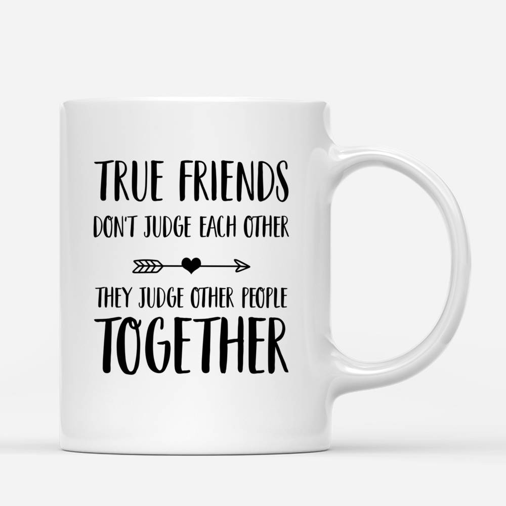 Personalized Mug - Vintage Best Friends - True Friends Don't Judge Each Other. They Judge Other People Together._2