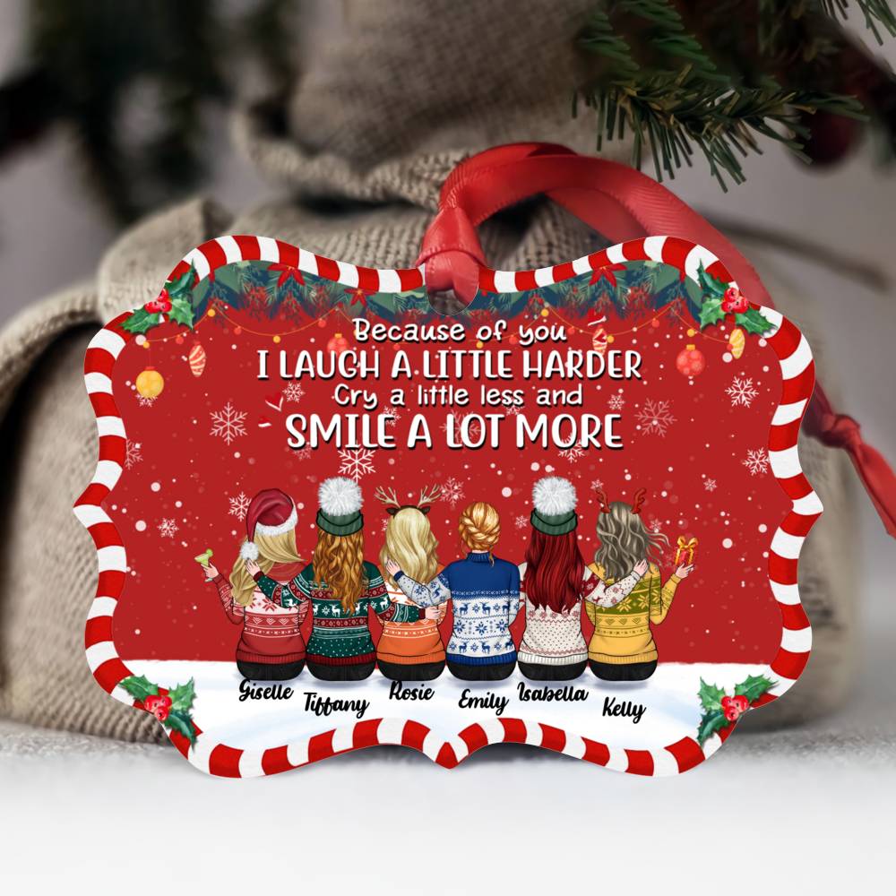 Personalized Ornament - Up to 9 People - Ornament - Because Of You I Laugh A Little Harder Cry A Little Less And Smile A Lot More (T7676)