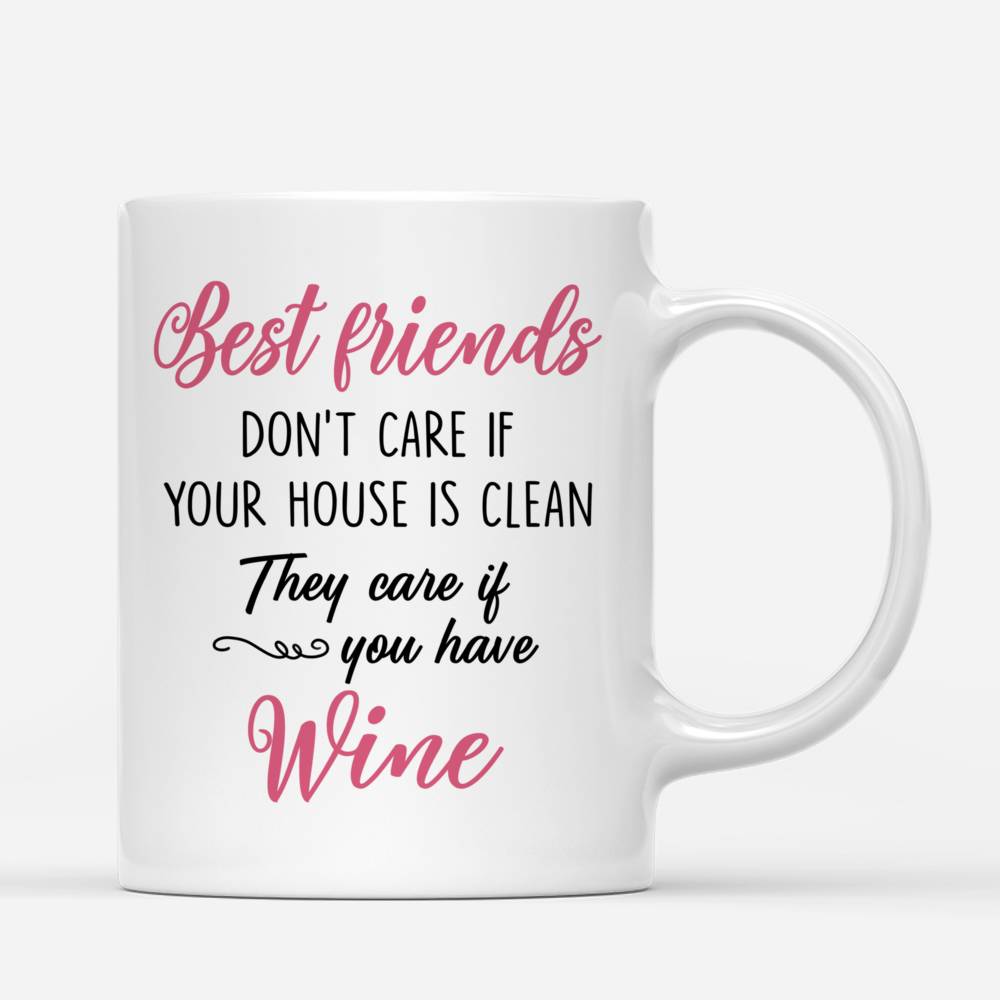Personalized Mug - Always Together - Best Friends Dont Care If Your House Is Clean. They Care If You Have Wine_2