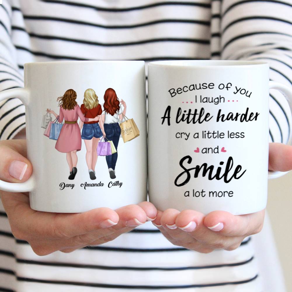 Personalized Mug - Shopping team - Because Of You I Laugh A Little Harder Cry A Little Less And Smile A Lot More