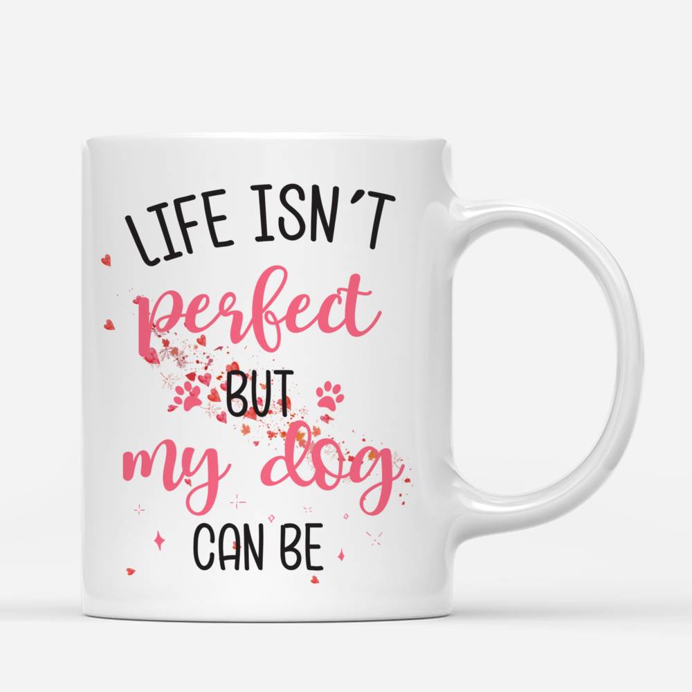 Personalized Mug - Life Isn't Perfect But My Dog Can Be (Girl and Dog)_2